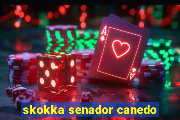 skokka senador canedo